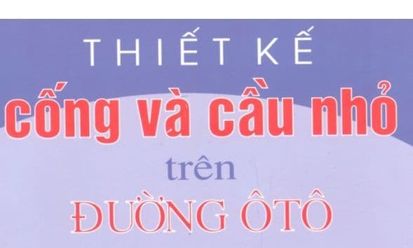 Thiết Kế Cống và Cầu Nhỏ Trên Đường Ô Tô - Nguyễn Quang Chiêu - Trần Tuấn Hiệp