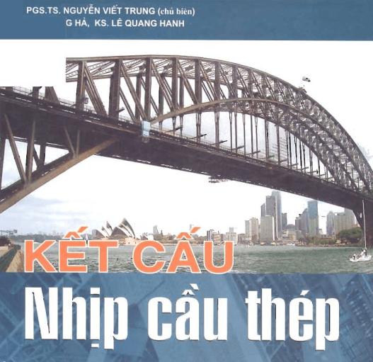 Giáo Trình Kết Cấu Thép - Từ Cơ Bản đến Nâng Cao PGS.TS. Nguyễn Viết Trung (Chủ biên), TS. Hoàng Hà, KS. Lê Quang Hanh