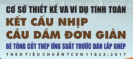 Cơ Sở Thiết Kế và Ví Dụ Tính Toán Cầu Dầm Thép và Cầu Giàn Thép – Hướng Dẫn Lý Thuyết và Thực Hành